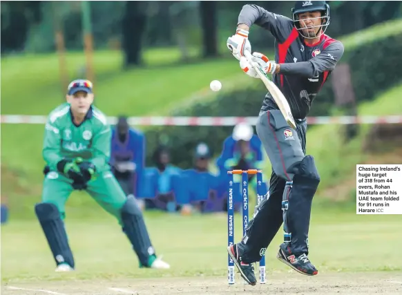  ?? ICC ?? Chasing Ireland’s huge target of 318 from 44 overs, Rohan Mustafa and his UAE team folded for 91 runs in Harare