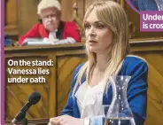  ??  ?? On the stand: Vanessa lies under oath Under fire: Rhona is cross-examined