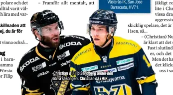  ??  ?? Christian & Filip Sandberg under den förra säsongen. Christian då i AIK.