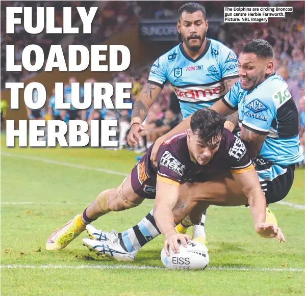  ?? Picture: NRL Imagery ?? The Dolphins are circling Broncos gun centre Herbie Farnworth.