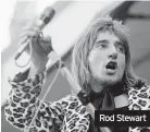  ??  ?? Rod Stewart