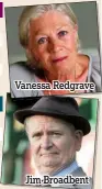  ??  ?? Vanessa Redgrave Jim Broadbent