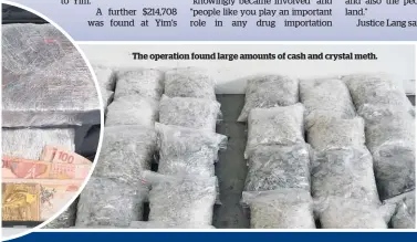  ??  ?? The operation found large amounts of cash and crystal meth.