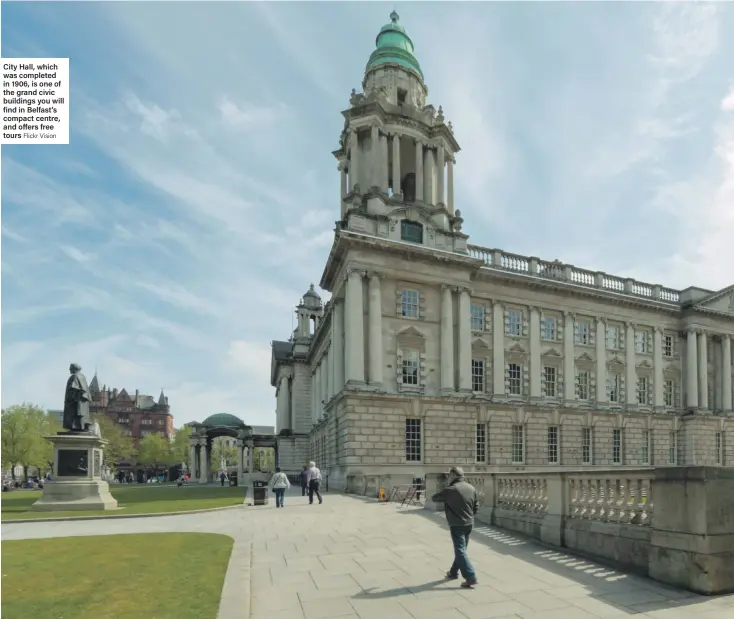  ?? Flickr Vision ?? City Hall, which was completed in 1906, is one of the grand civic buildings you will find in Belfast’s compact centre, and offers free tours