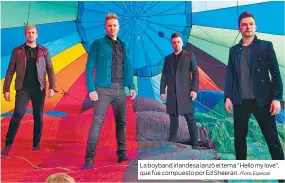  ??  ?? La boyband irlandesa lanzó el tema “Hello my love”, que fue compuesto por Ed Sheeran.