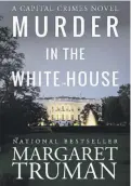  ?? Murder in the white house ?? Margaret Truman
New York: HarperColl­ins, 1980