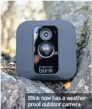  ??  ?? Blink now has a weatherpro­of outdoor camera