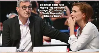  ??  ?? Die Linken-Chefs Katja Kipping (41) und Bernd Riexinger (63) müssen die Wahlschlap­pen im Osten verdauen.