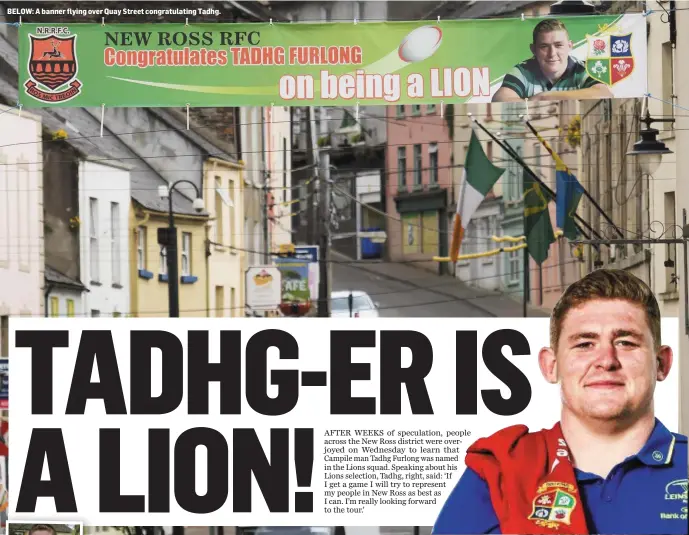  ??  ?? BELOW: A banner flying over Quay Street congratula­ting Tadhg.