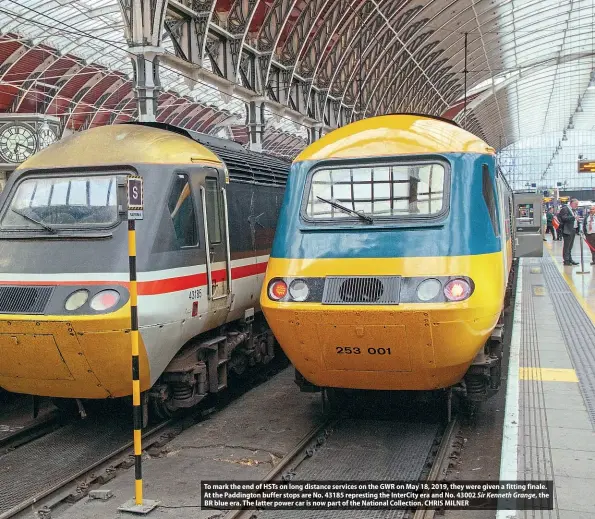  ??  ?? To mark the end of HSTs on long distance services on the GWR on May 18, 2019, they were given a fitting finale. At the Paddington buffer stops are No. 43185 represting the InterCity era and No. 43002 Sir Kenneth Grange ,the BR blue era. The latter power car is now part of the National Collection. CHRIS MILNER