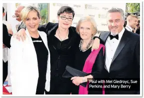  ??  ?? Paul with Mel Giedroyc, Sue Perkins and Mary Berry