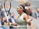  ?? Photo / AP ?? Serena Williams talked her way to victory at Roland Garros.