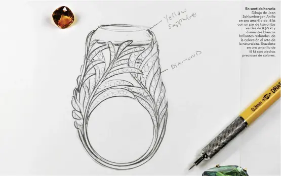  ??  ?? En sentido horario Dibujo de Jean Schlumberg­er. Anillo en oro amarillo de 18 kt con un par de tsavoritas verdes de 9.50 kt y diamantes blancos brillantes redondos, de la colección el arte de la naturaleza. Brazalete en oro amarillo de 18 kt con piedras...