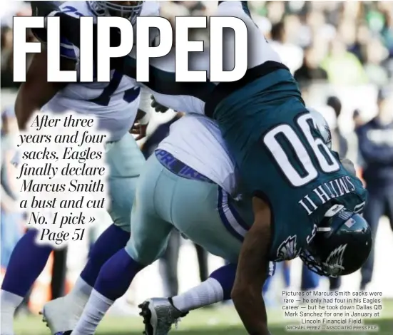  ?? MICHAEL PEREZ — ASSOCIATED PRESS FILE ?? Pictures of Marcus Smith sacks were rare — he only had four in his Eagles career — but he took down Dallas QB Mark Sanchez for one in January at Lincoln Financial Field.