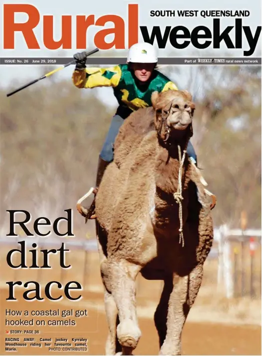  ?? PHOTO: CONTRIBUTE­D ?? RACING AWAY: Camel jockey Kyrraley Woodhouse riding her favourite camel, Mario.