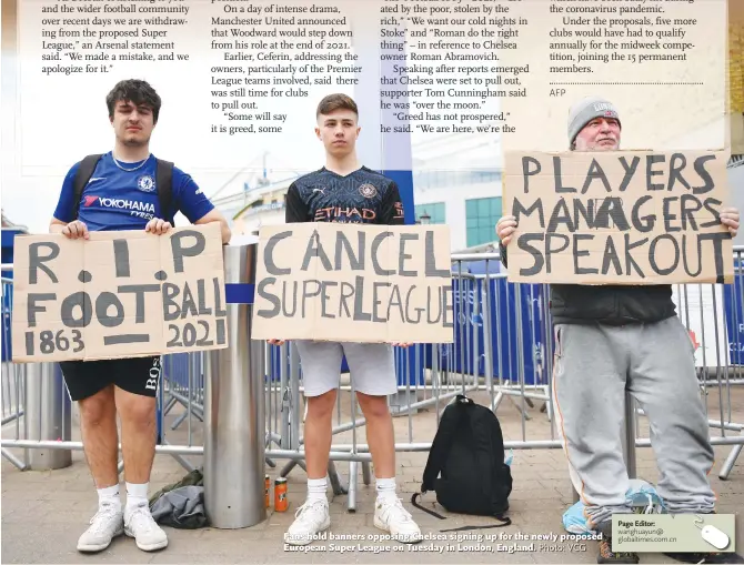  ?? Photo: VCG ?? Fans hold banners opposing Chelsea signing up for the newly proposed European Super League on Tuesday in London, England.
Page Editor: wanghuayun@ globaltime­s. com. cn