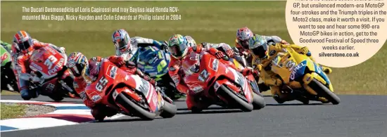  ?? ?? The Ducati Desmosedic­is of Loris Capirossi and troy Bayliss lead Honda Rcvmounted Max Biaggi, Nicky Hayden and Colin Edwards at Phillip island in 2004 85
