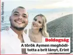  ?? ?? Boldogság A török Aymen meghódítot­ta a brit lányt, Erint