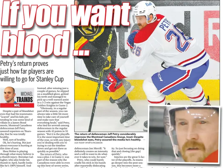  ?? USA TODAY SPORTS/FACEBOOK ?? The return of defenceman Jeff Petry considerab­ly improves the Montreal Canadiens lineup. Inset: Despite bloodshot eyes, Petry assured the media he's healthy. —