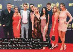  ??  ?? TV personalit­ies Jax Taylor, Brittany Cartwright, James Kennedy, Tom Sandoval, Ariana Madix, Scheana Shay, Tom Schwartz, Stassi Schroeder and Kristen Doute.