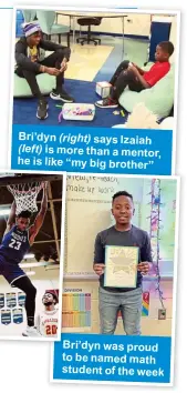  ?? ?? Bri’dyn (right) says Izaiah (left) is more t han a mentor, he is like “mmyy bigg brotherbro­ther”
Bri’dyn was proud to be named math student of the week