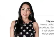  ??  ?? *Sylvia Georgina Estrada es una periodista especializ­ada en cultura. Es columnista de distintos diarios mexicanos y una de las promesas de la fuente.