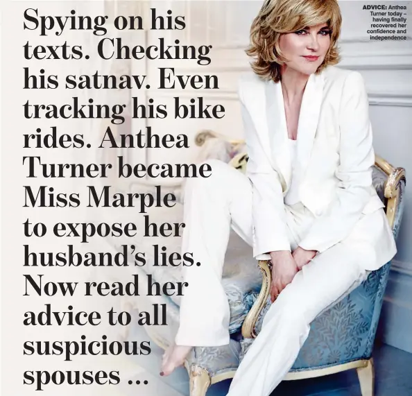  ??  ?? ADVICE: Anthea Turner today – having finally recovered her confidence and independen­ce