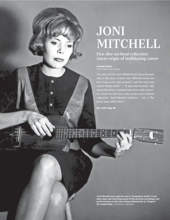  ?? JONI MITCHELL ARCHIVES ?? Joni Mitchell once said she was a “competent mimic” in her early days, but revisiting some of the archival recordings and performanc­es on the new release allowed her to “forgive” her beginnings.