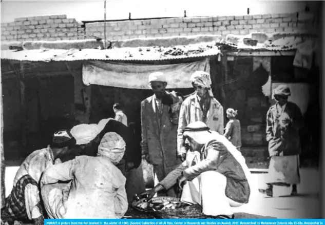  ??  ?? KUWAIT: A picture from the fish market in the winter of 1960. (Source: Collection of Ali Al Rais, Center of Research and Studies on Kuwait, 2017. Researched by Mohammed Zakaria Abu El-Ella, Researcher in Heritage, the Ministry of Informatio­n)