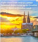  ??  ?? Eight days from only £1,199pp Selected departures up to October 2017 & April to October 2018