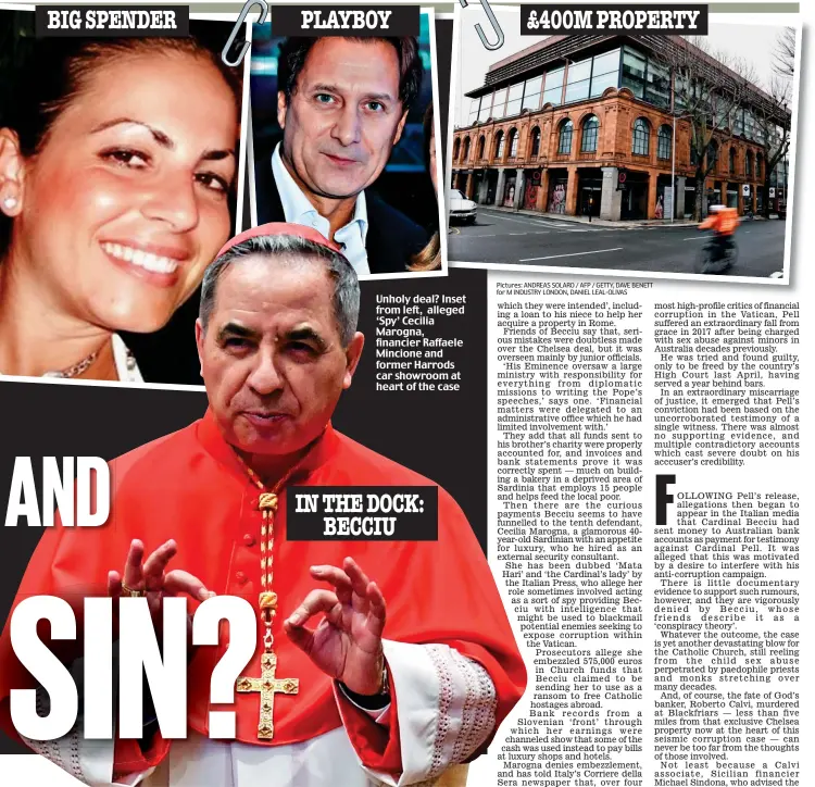  ?? Pictures: ANDREAS SOLARO / AFP / GETTY, DAVE BENETT for M INDUSTRY LONDON, DANIEL LEAL-OLIVAS ?? Unholy deal? Inset from left, alleged ‘Spy’ Cecilia Marogna, financier Raffaele Mincione and former Harrods car showroom at heart of the case PLAYBOY IN THE DOCK: BECCIU £400M PROPERTY