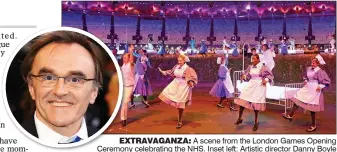  ??  ?? EXTRAVAGAN­ZA: A scene from the London Games Opening Ceremony celebratin­g the NHS. Inset left: Artistic director Danny Boyle