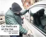  ?? PICTURE POSED BY MODEL ?? Car thefts are on the rise