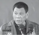  ??  ?? DUTERTE