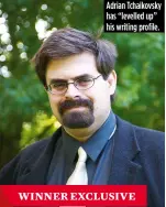  ??  ?? Adrian Tchaikovsk­y has “levelled up” his writing profile.