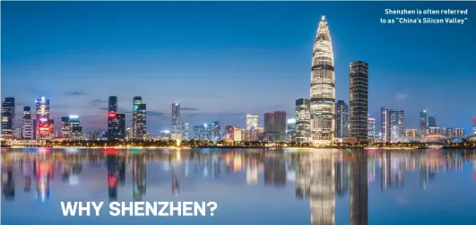  ?? ?? Shenzhen is often referred to as “China’s Silicon Valley”