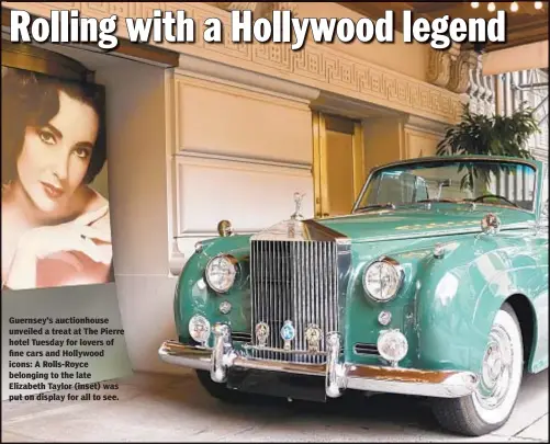  ??  ?? Guernsey’s auctionhou­se unveiled a treat at The Pierre hotel Tuesday for lovers of fine cars and Hollywood icons: A Rolls-Royce belonging to the late Elizabeth Taylor (inset) was put on display for all to see.