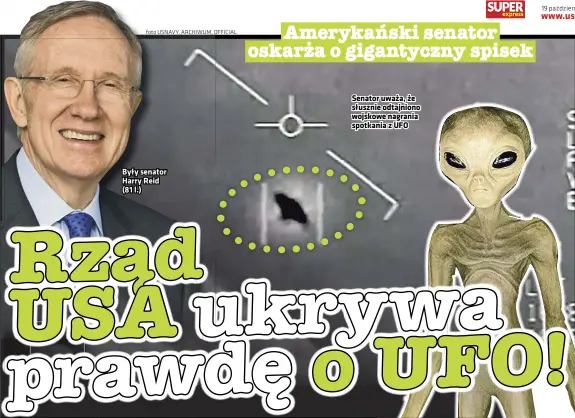  ?? Foto USNAVY, ARCHIWUM, OFFICIAL ?? Były senator Harry Reid (81 l.)
Senator uważa, że słusznie odtajniono wojskowe nagrania spotkania z UFO