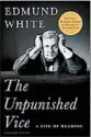  ??  ?? By Edmund White, Bloomsbury, 225 pages, $28 ‘The Unpunished Vice: A Life of Reading’