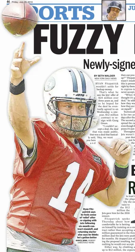  ?? ROBERT SABO/DAILY NEWS ?? Ryan Fitzpatric­k says he feels sense of ‘relief’ after re-signing with Jets following six-month contract standoff, and returning starter also says he thinks he’s gotten better every year.
