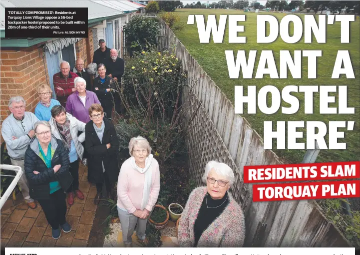  ?? Picture: ALISON WYND ?? ‘TOTALLY COMPROMISE­D’: Residents at Torquay Lions Village oppose a 56-bed backpacker hostel proposed to be built within 20m of one-third of their units.