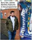  ??  ?? Bury fan James Bentley features in the programme