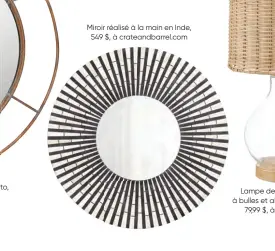  ??  ?? Miroir réalisé à la main en Inde, 549 $, à crateandba­rrel.com