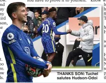  ?? ?? THANKS SON: Tuchel salutes Hudson-Odoi