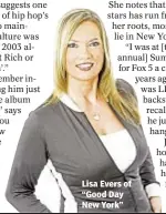  ??  ?? Lisa Evers of “Good Day New York”