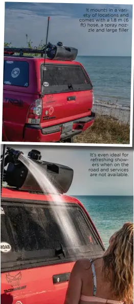  ??  ?? It mounts in a variety of locations and comes with a 1.8 m (6 ft) hose, a spray nozzle and large filler It’s even ideal for refreshing showers when on the road and services are not available.