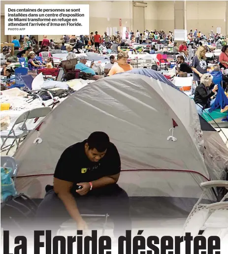  ?? PHOTO AFP ?? Des centaines de personnes se sont installées dans un centre d’exposition de Miami transformé en refuge en attendant l’arrivée d’irmaen Floride.
