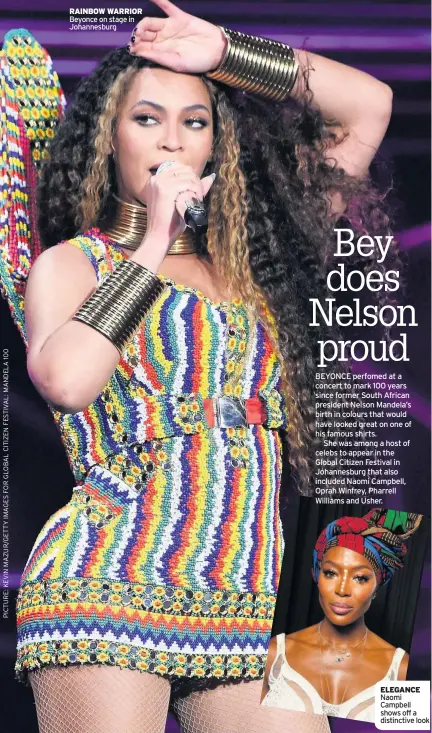  ??  ?? RAINBOW WARRIOR Beyonce on stage in Johannesbu­rg ELEGANCE Naomi Campbell shows off a distinctiv­e look