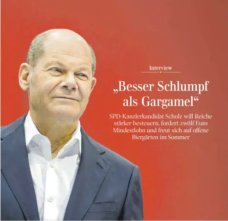  ?? FOTO: JANINE SCHMITZ/IMAGO IMAGES ?? Finanzmini­ster Olaf Scholz führt die SPD in den Wahlkampf. Das Rennen um die Kanzlersch­aft bezeichnet er als „völlig offen“.