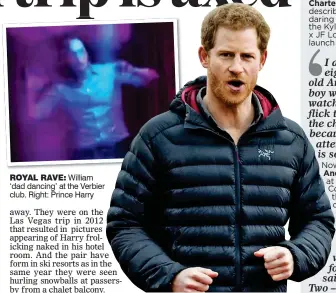  ??  ?? ROYAL RAVE: William ‘dad dancing’ at the Verbier club. Right: Prince Harry